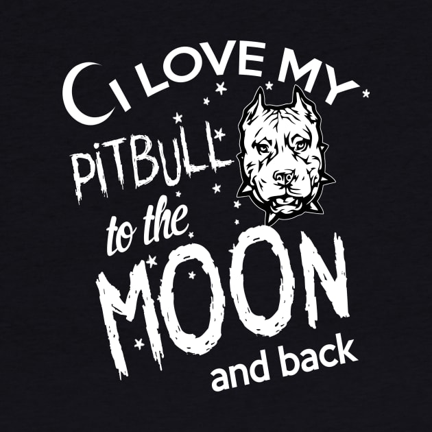 I LOVE MY PITBULL TO THE MOON AND BACK by key_ro
